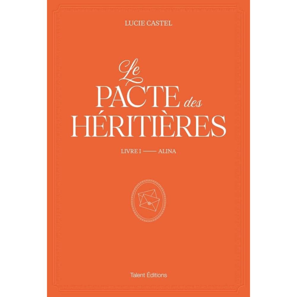 LE PACTE DES HERITIERES TOME 1 : ALINA, Castel Lucie