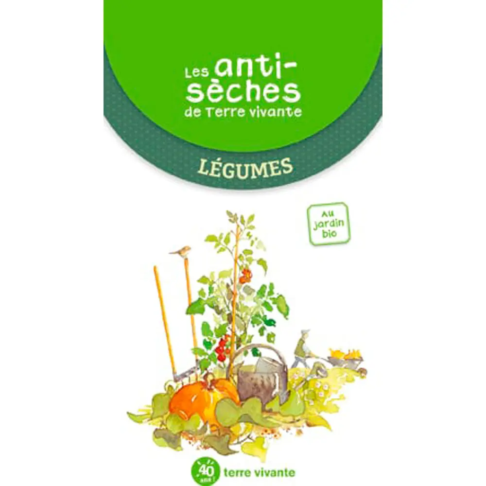 LES ANTISÈCHES DE TERRE VIVANTE : LÉGUMES