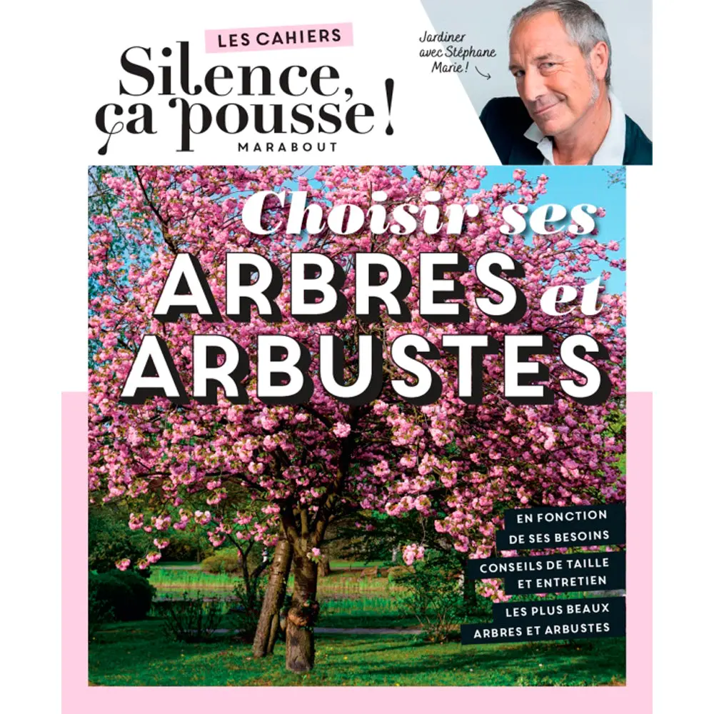 LES CAHIERS SILENCE ÇA POUSSE - CHOISIR SES ARBRES ET ARBUSTES